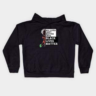 all lives can't matter until black lives matter Kids Hoodie